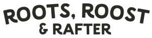 Roots, Roost & Rafter